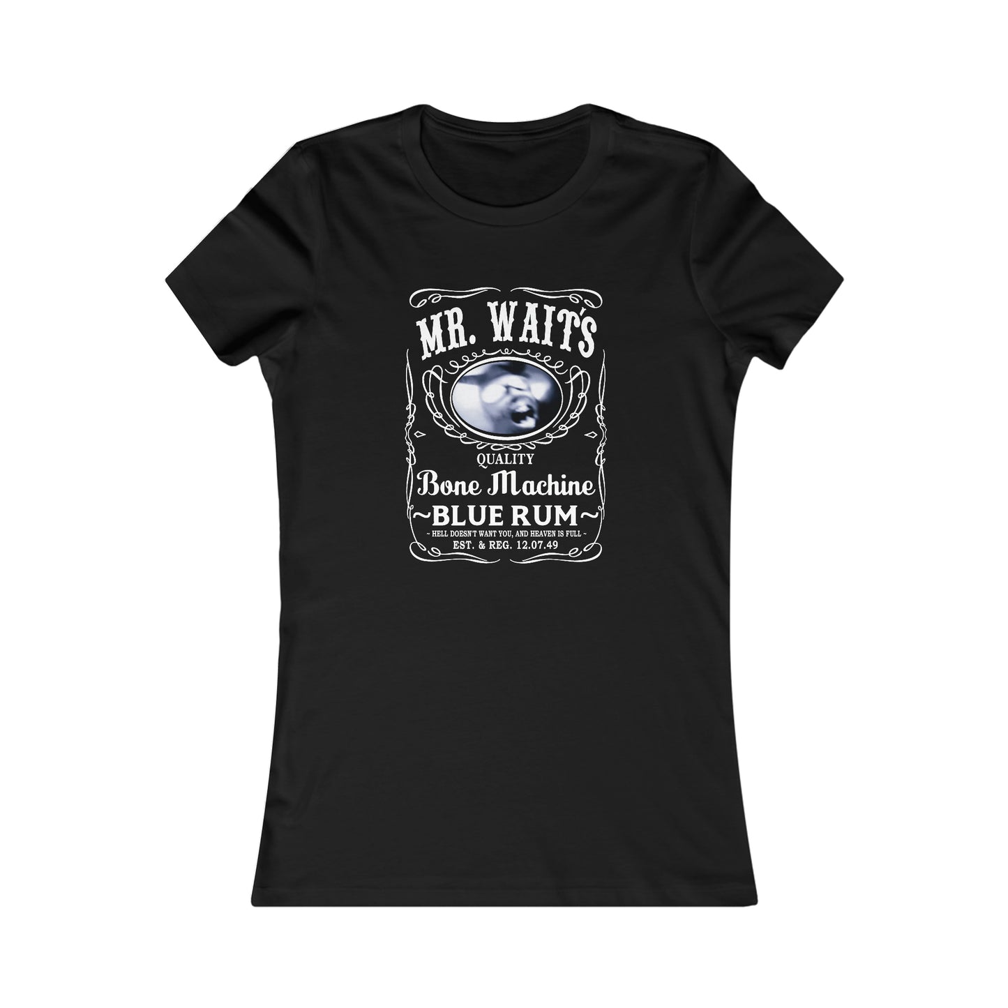 MR WAITS 2 (JD)(BONE MACHINE) Women's Favorite Tee