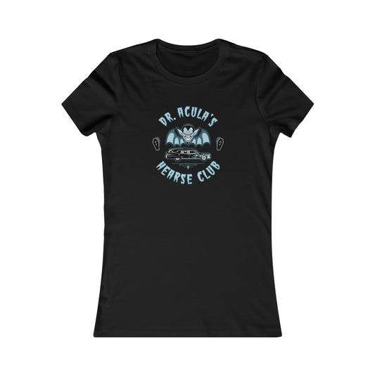 DR. ACULA'S - HEARSE CLUB Women's Favorite Tee