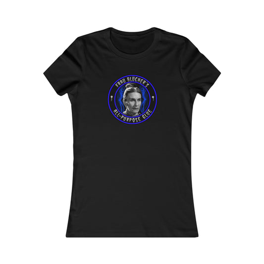 FRAU BLUCHER - ALL PURPOSE GLUE Women's Favorite Tee